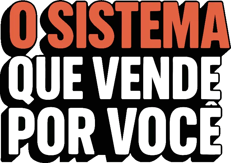 O sistema que vende por você